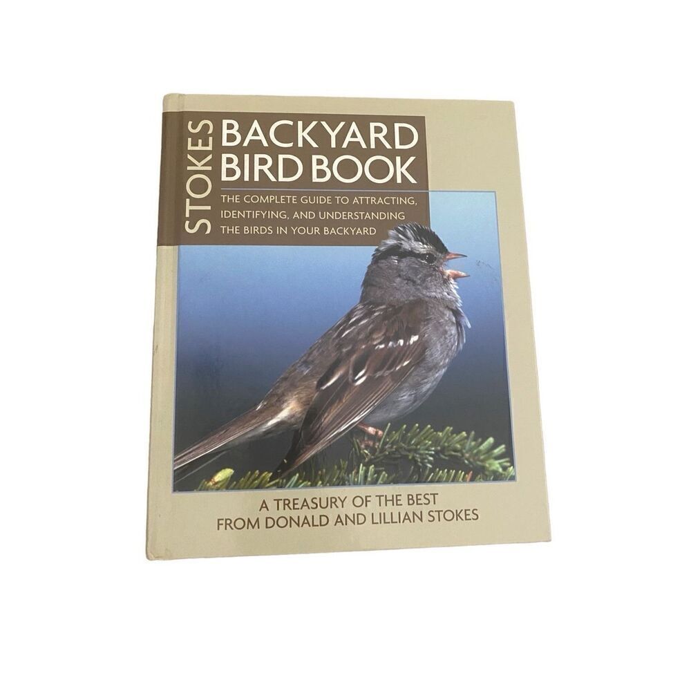 Stokes Backyard Bird Book The Complete Guide Hardcover Book